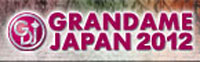 GRANDAME-JAPAN 2012